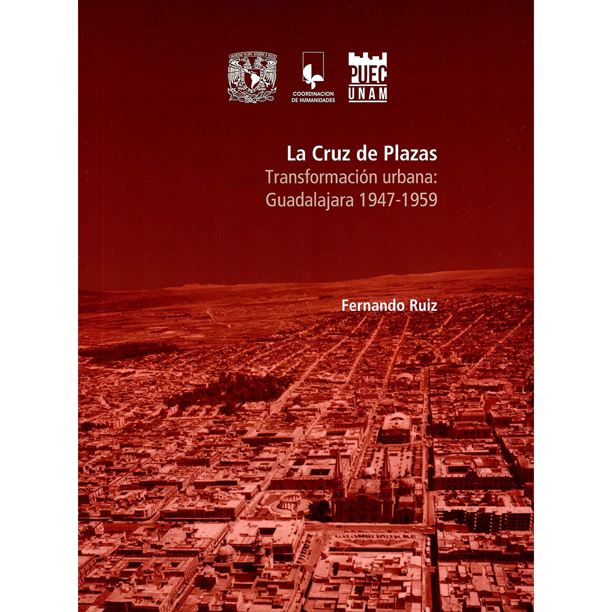 LA CRUZ DE PLAZAS. TRANSFORMACIÓN URBANA: GUADALAJARA 1947-1959