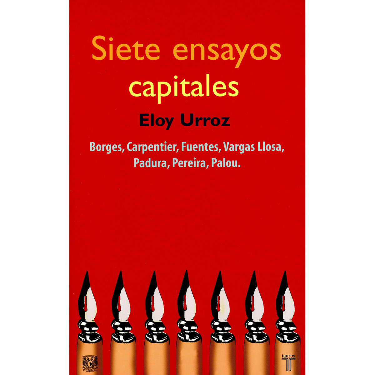 SIETE ENSAYOS CAPITALES. BORGES, CARPENTIER, FUENTES, VARGAS LLOSA, PADURA, PEREIRA, PALOU