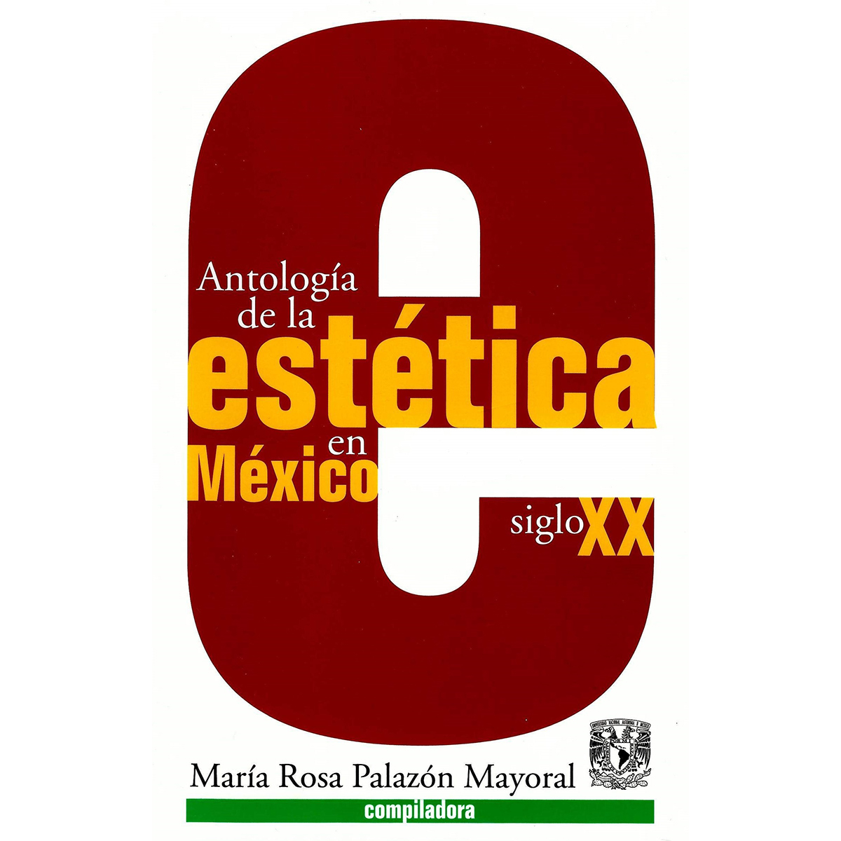 ANTOLOGÍA DE LA ESTÉTICA EN MÉXICO SIGLO XX
