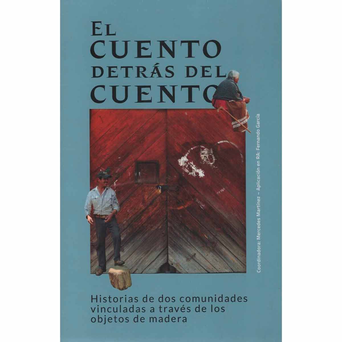 EL CUENTO DETRÁS DEL CUENTO. HISTORIAS DE DOS COMUNIDADES VINCULADAS A TRAVÉS DE LOS OBJETOS DE MADERA