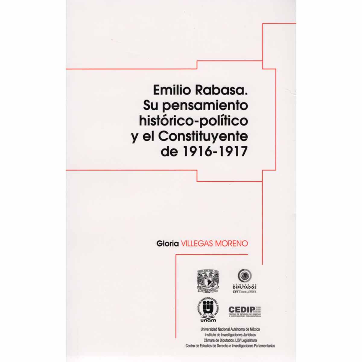 EMILIO RABASA. SU PENSAMIENTO HISTÓRICO-POLÍTICO Y EL CONSTITUYENTE DE 1916-1917