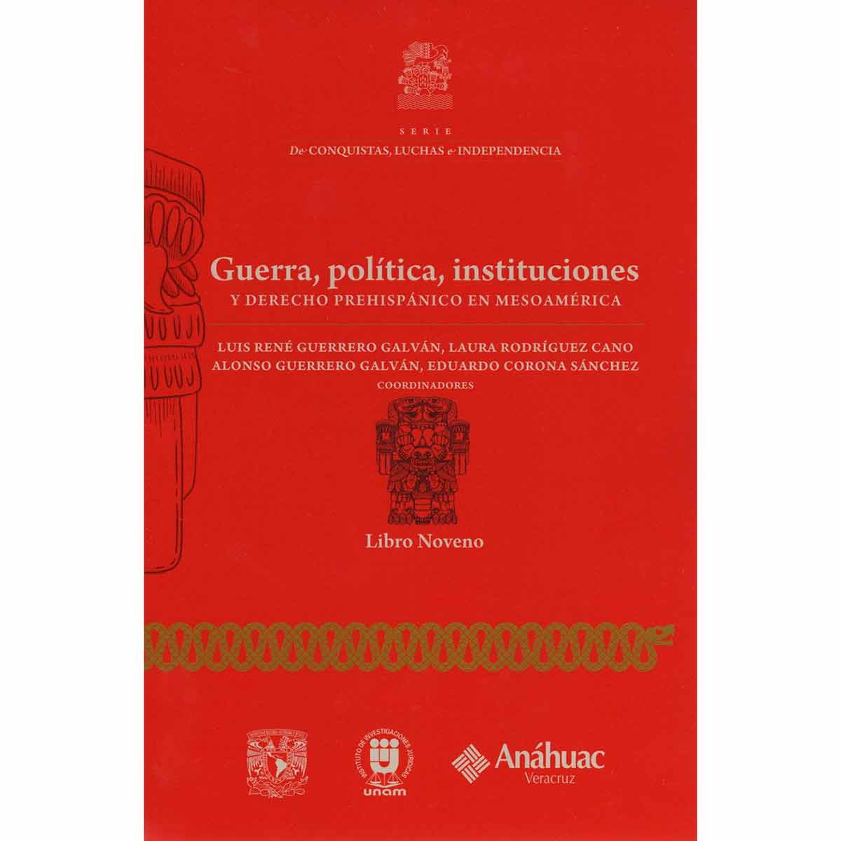 GUERRA, POLÍTICA, INSTITUCIONES Y DERECHO PREHISPÁNICO EN MESOAMÉRICA