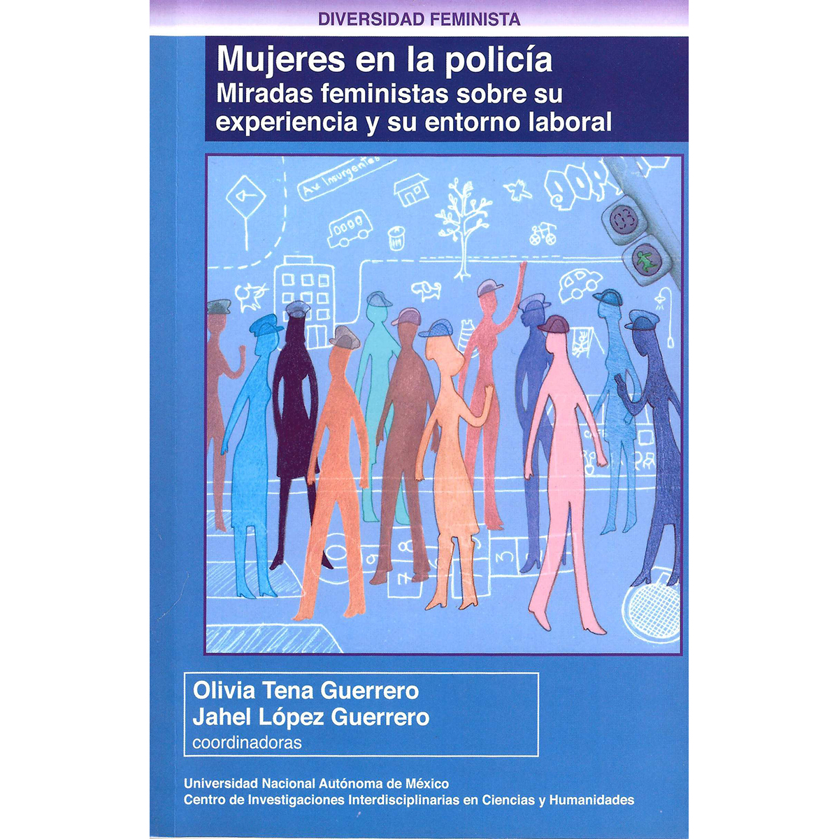 MUJERES EN LA POLICÍA. MIRADAS FEMINISTAS SOBRE SU EXPERIENCIA Y SU ENTORNO LABORAL