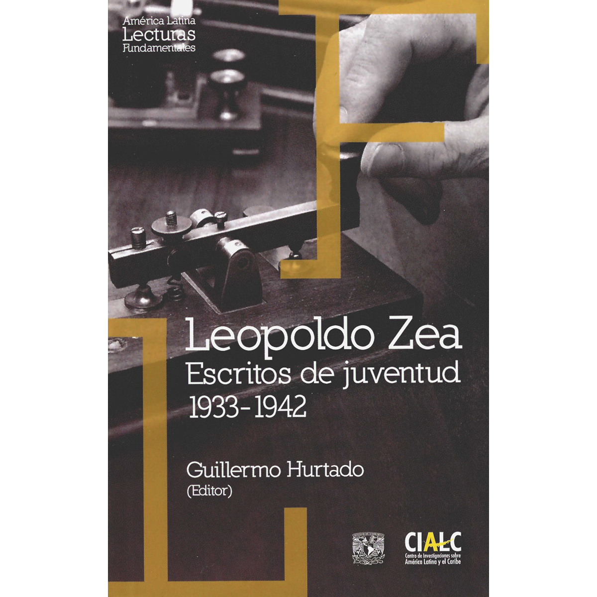 LEOPOLDO ZEA. ESCRITOS DE JUVENTUD: 1933-1942