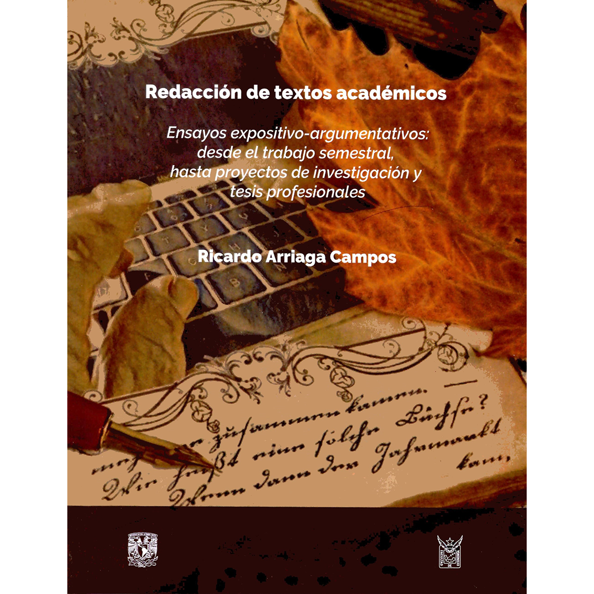 REDACCIÓN DE TEXTOS ACADÉMICOS  ENSAYOS EXPOSITIVO-ARGUMENTATIVOS: DESDE EL TRABAJO SEMESTRAL, HASTA PROYECTOS DE INVESTIGACIÓN Y TESIS PROFESIONALES