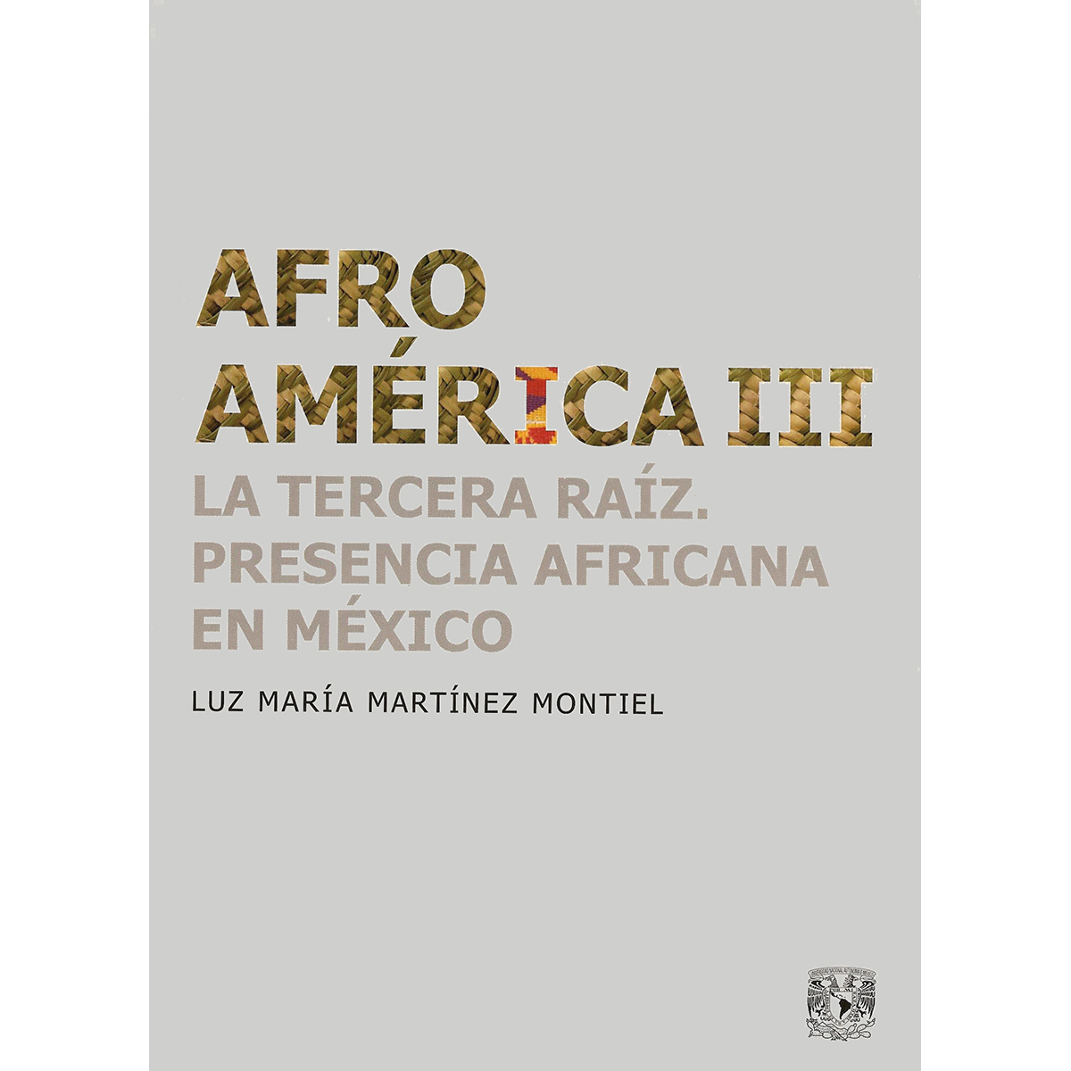 AFROAMÉRICA III. LA TERCERA RAÍZ. PRESENCIA AFRICANA EN MÉXICO