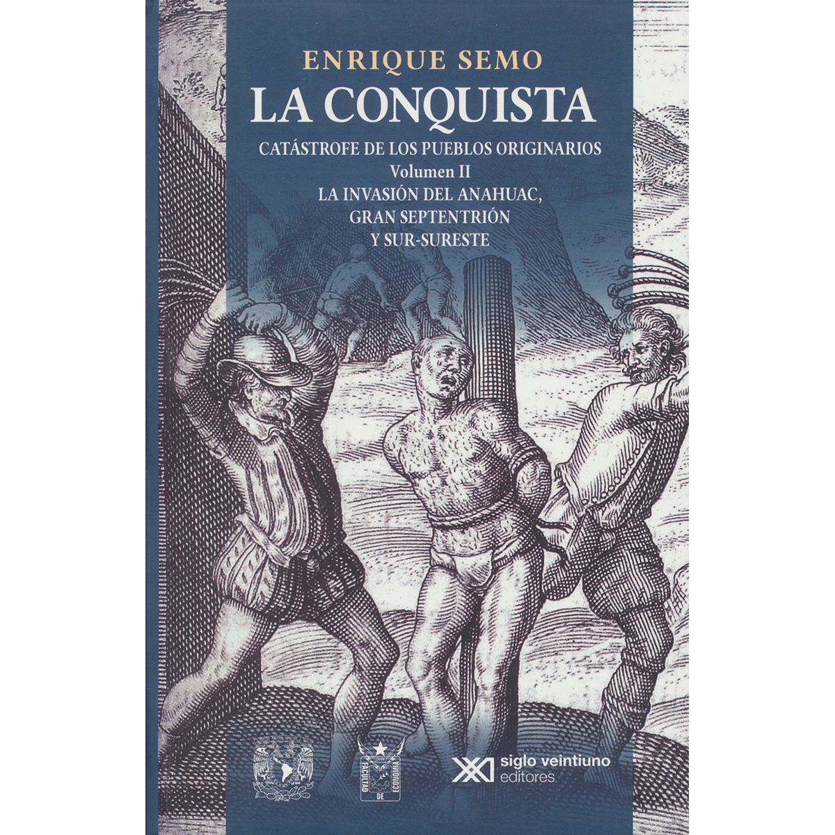 LA CONQUISTA, CATÁSTROFE DE LOS PUEBLOS ORIGINARIOS. VOLUMEN I LOS ACTORES: AMERINDIOS Y AFRICANOS, EUROPEOS Y ESPAÑOLES