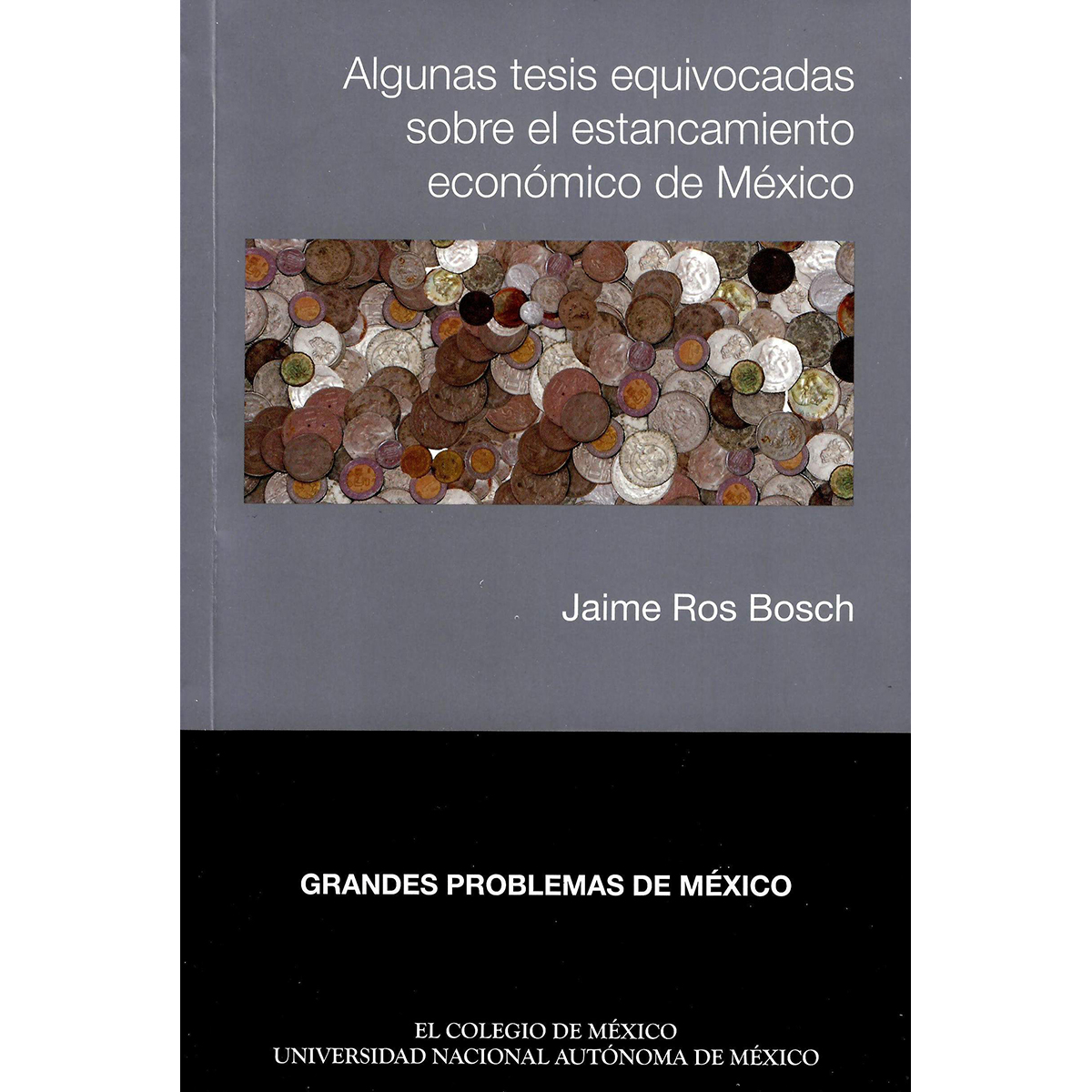 ALGUNAS TESIS EQUIVOCADAS SOBRE EL ESTANCAMIENTO ECONÓMICO DE MÉXICO