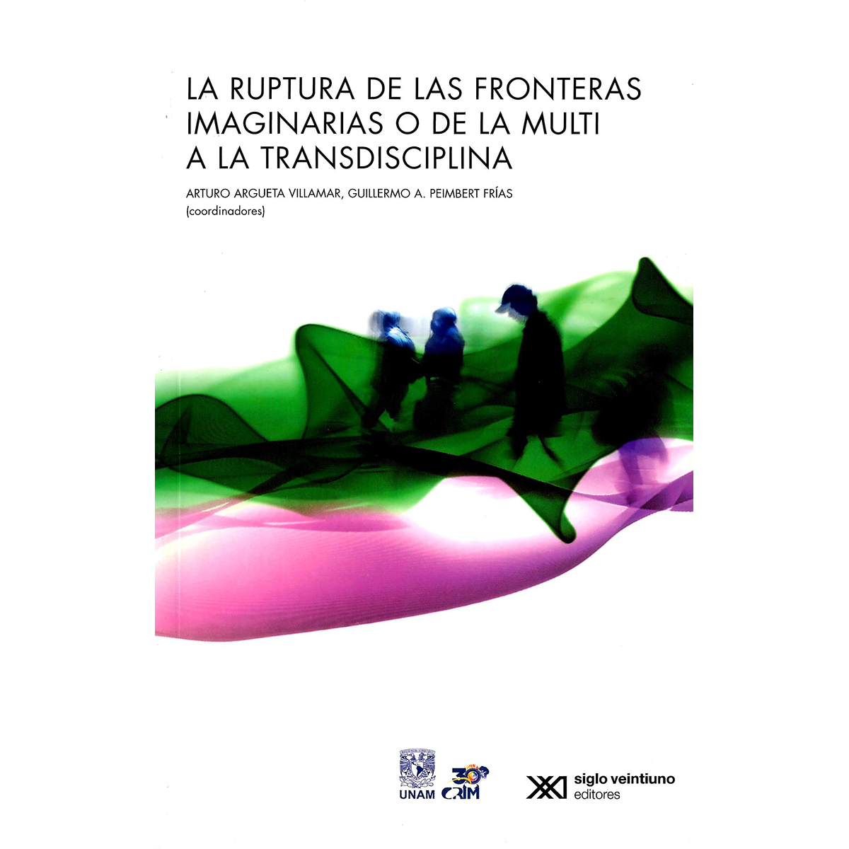 LA RUPTURA DE LAS FRONTERAS IMAGINARIAS O DE LA MULTI A LA TRANSDISCIPLINA