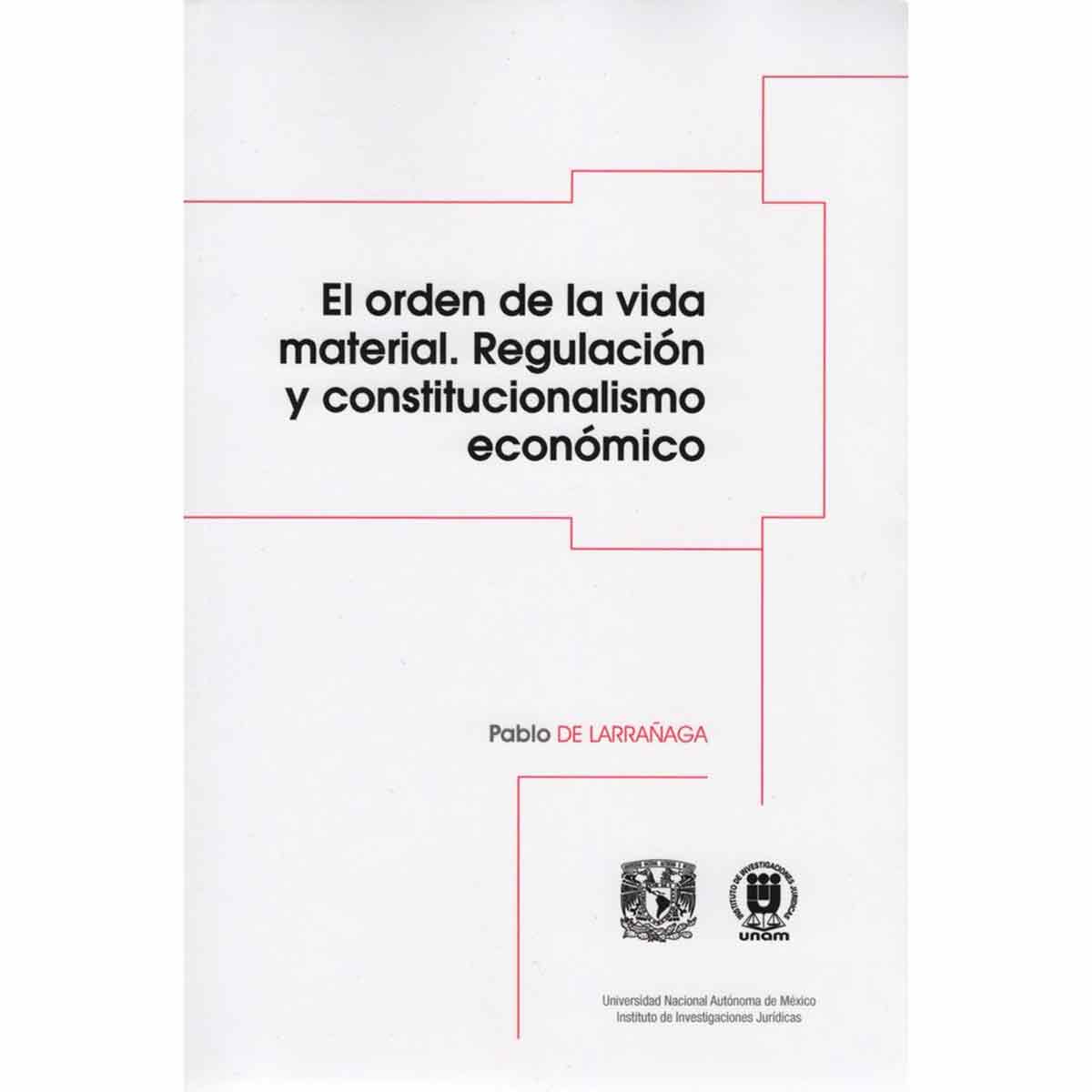 EL ORDEN DE LA VIDA MATERIAL. REGULACIÓN Y CONSTITUCIONALISMO ECONÓMICO