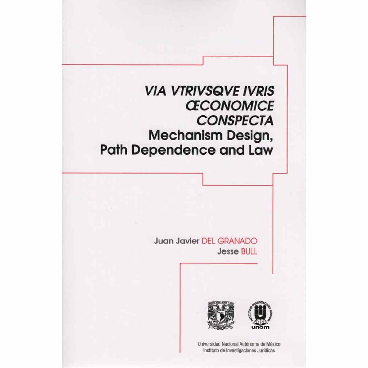 VIA VTRIVSQVE IVRIS ECONOMICE CONSPECTA. MECHANISM DESIGN, PATH DEPENDENCE AND LAW