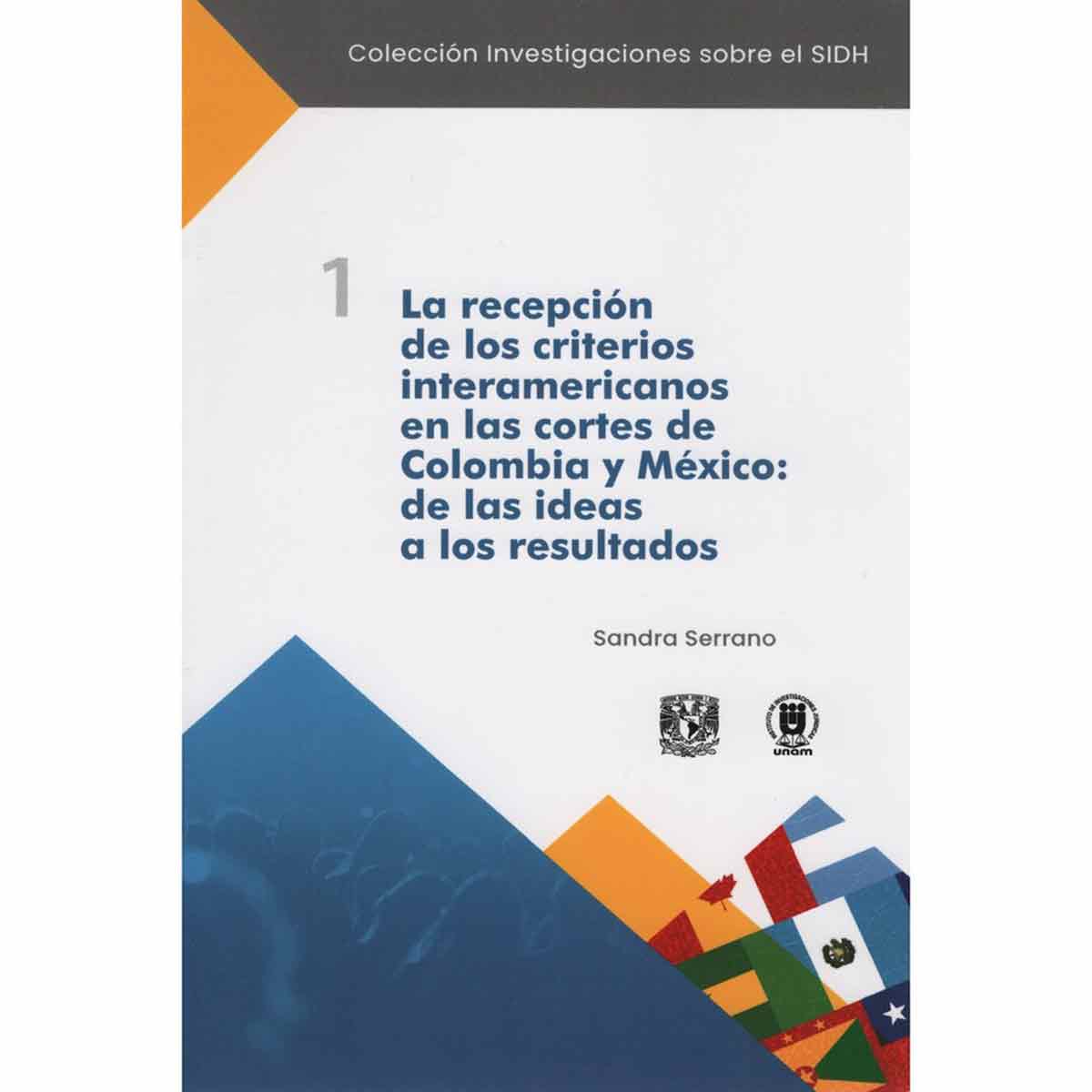 LA RECEPCIÓN DE LOS CRITERIOS INTERAMERICANOS EN LAS CORTES DE COLOMBIA Y MÉXICO: DE LAS IDEAS A LOS RESULTADOS