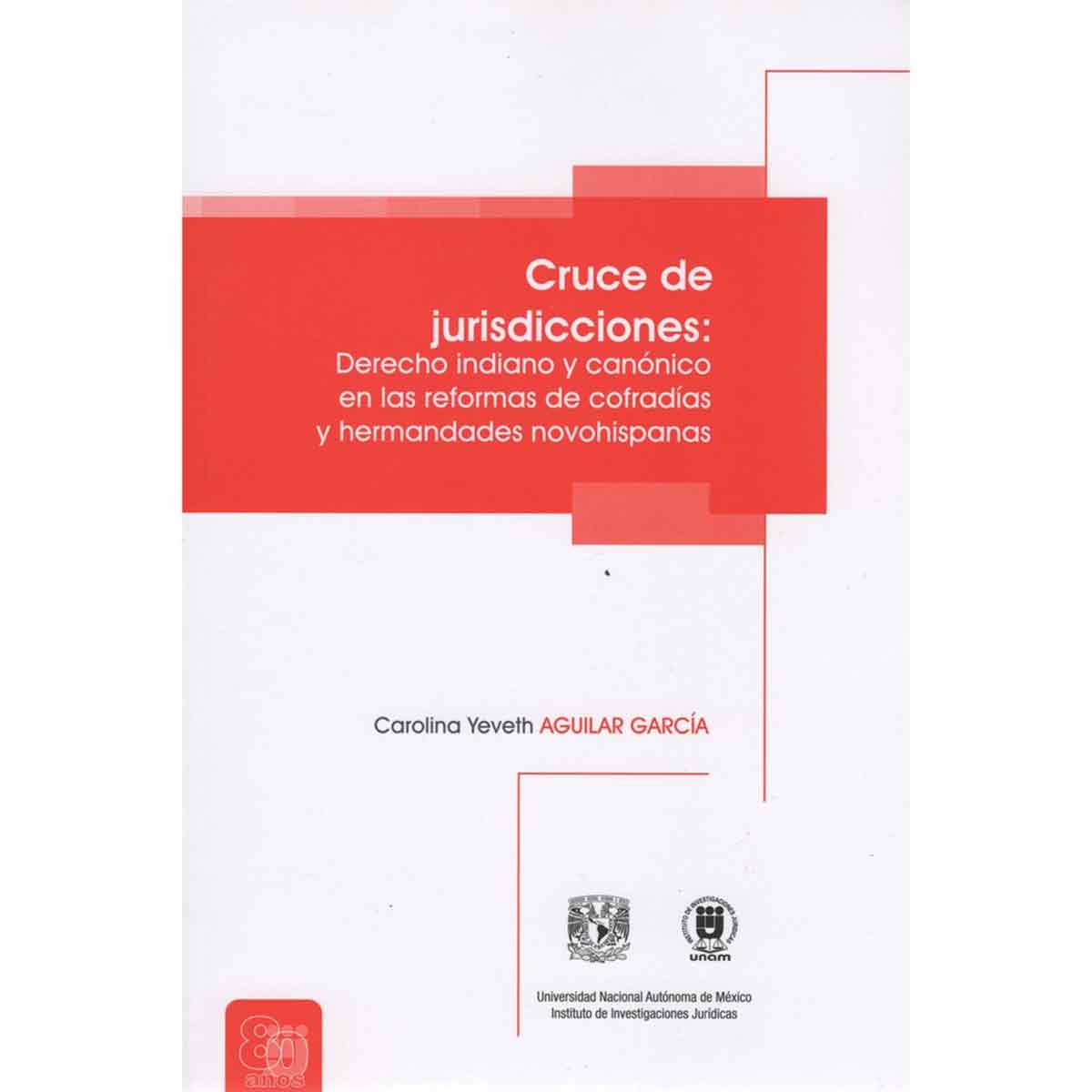 CRUCE DE JURISDICCIONES: DERECHO INDIANO Y CANÓNICO EN LAS REFORMAS DE COFRADÍAS Y HERMANDADES NOVOHISPANAS