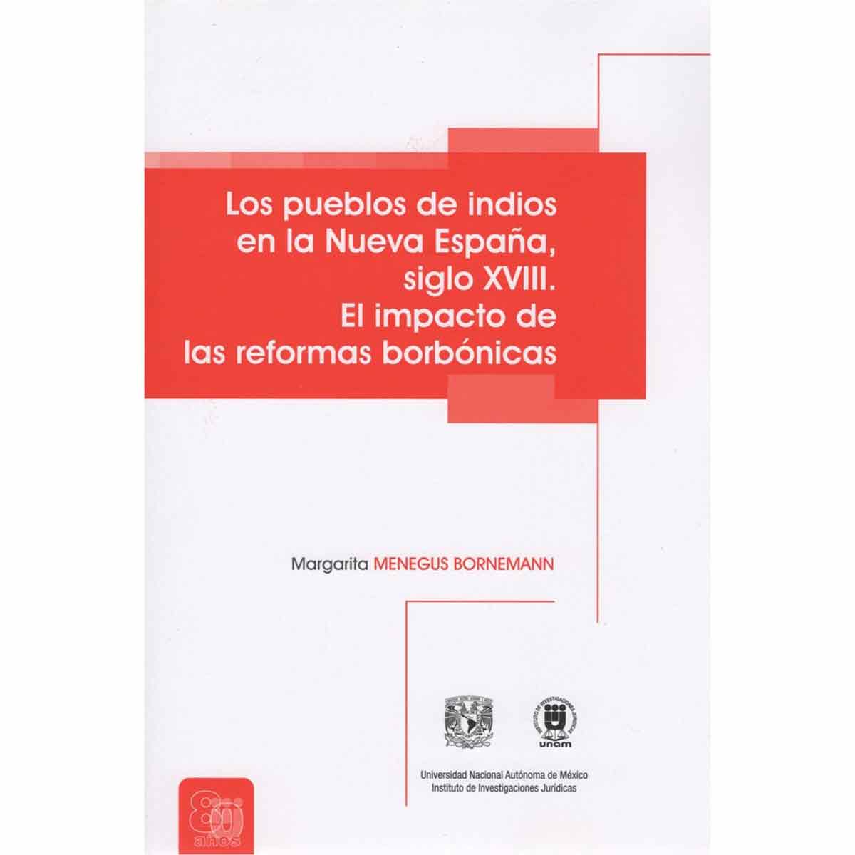 LOS PUEBLOS DE INDIOS EN LA NUEVA ESPAÑA SIGLO XVII. EL IMPACTO DE LAS REFORMAS BORBÓNICAS