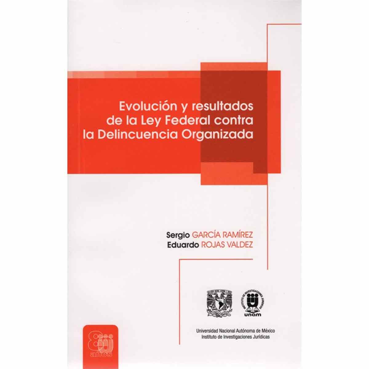 EVOLUCIÓN Y RESULTADOS DE LA LEY FEDERAL CONTRA LA DELINCUENCIA ORGANIZADA