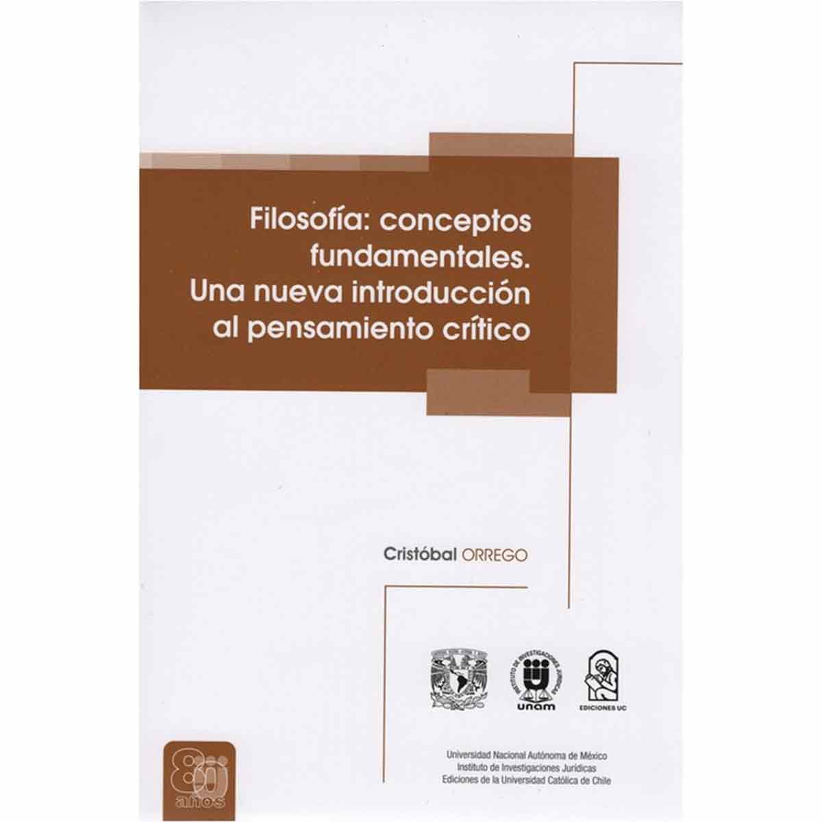 FILOSOFÍA: CONCEPTOS FUNDAMENTALES. UNA NUEVA INTRODUCCIÓN AL PENSAMIENTO CRÍTICO