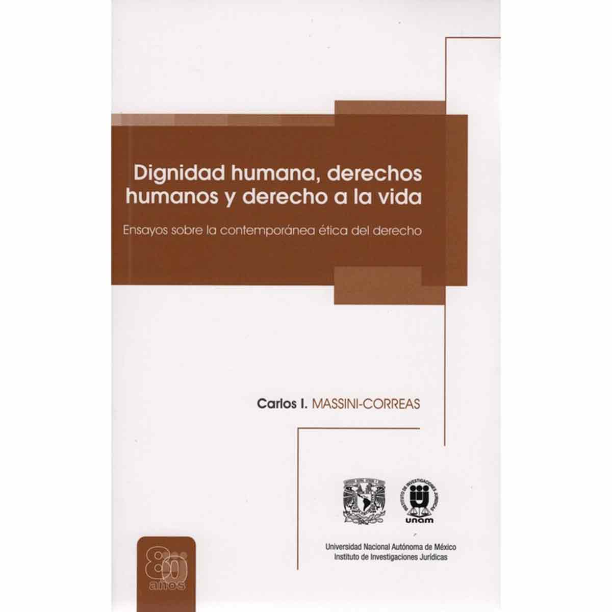 DIGNIDAD HUMANA, DERECHOS HUMANOS Y DERECHO A LA VIDA. ENSAYOS SOBRE LA CONTEMPORÁNEA ÉTICA DEL DERECHO