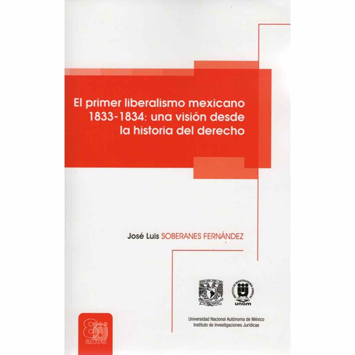 EL PRIMER LIBERALISMO MEXICANO 1833.1834: UNA VISIÓN DESDE LA HISTORIA DEL DERECHO