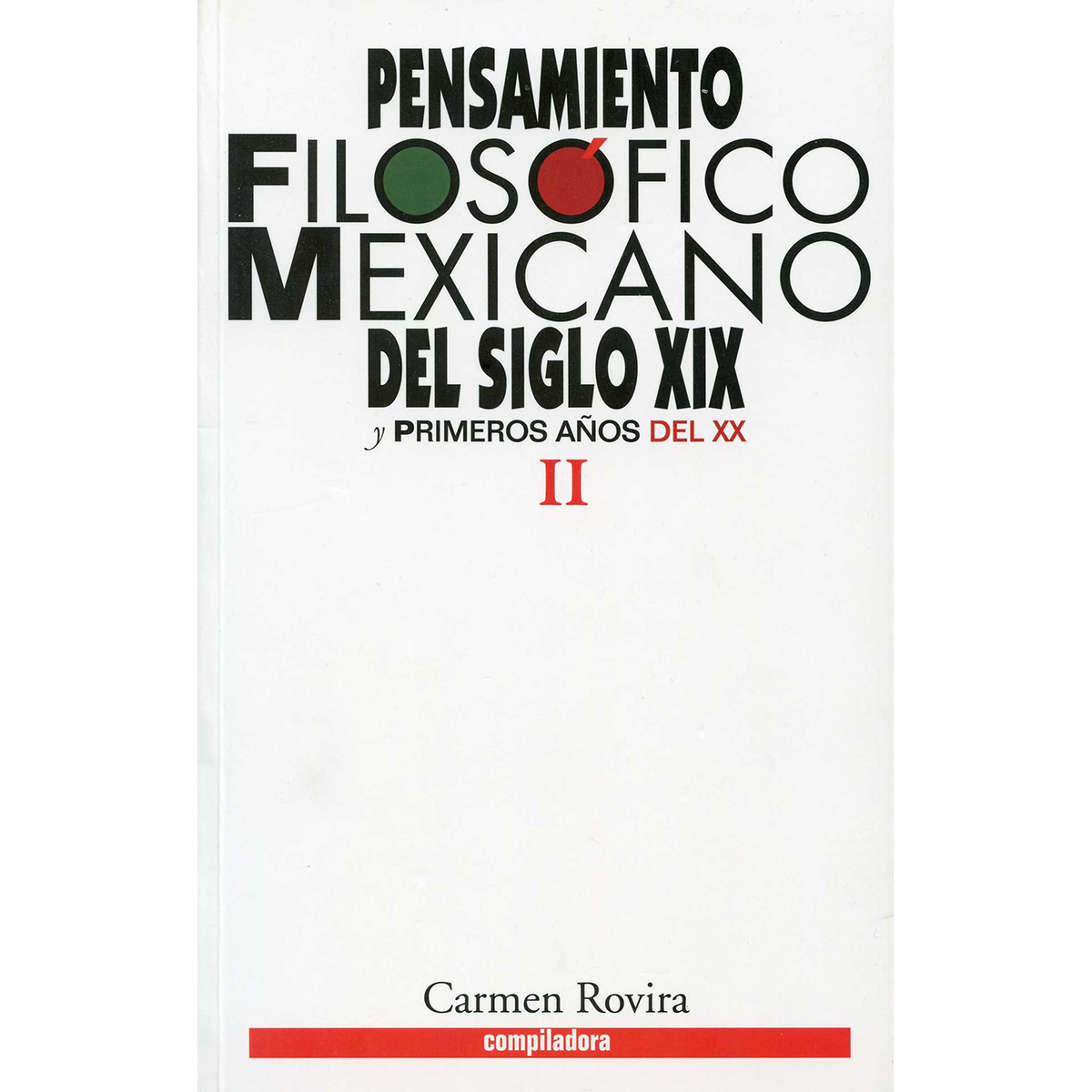 PENSAMIENTO FILOSÓFICO MEXICANO DEL SIGLO XIX Y PRIMEROS AÑOS DEL XX. TOMO II
