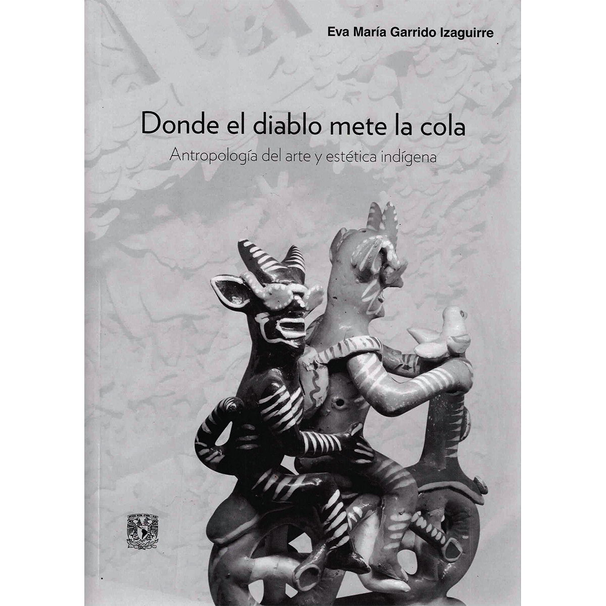 DONDE EL DIABLO METE LA COLA: ANTROPOLOGÍA DEL ARTE Y ESTÉTICA INDÍGENA