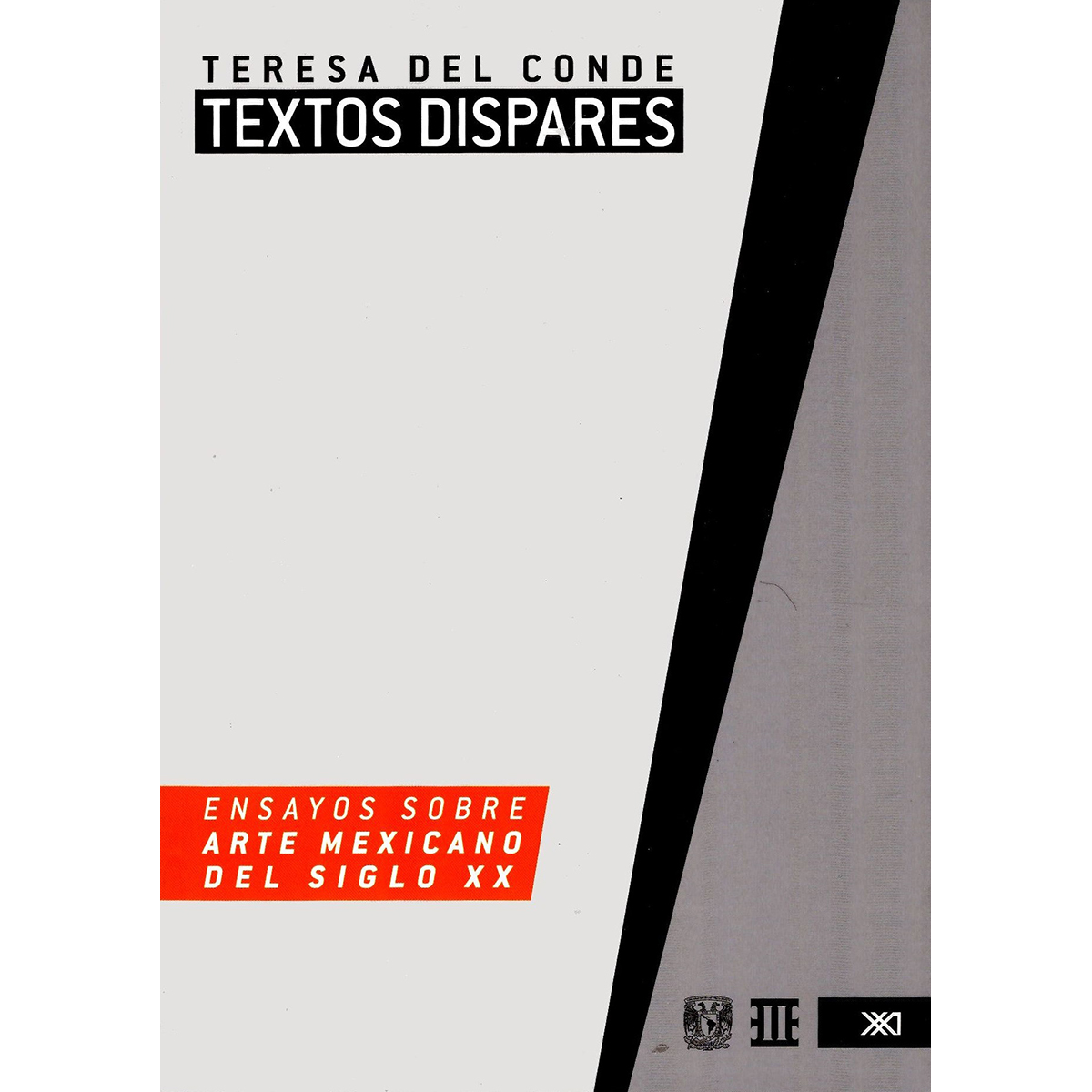 TEXTOS DISPARES. ENSAYOS SOBRE ARTE MEXICANO DEL SIGLO XX