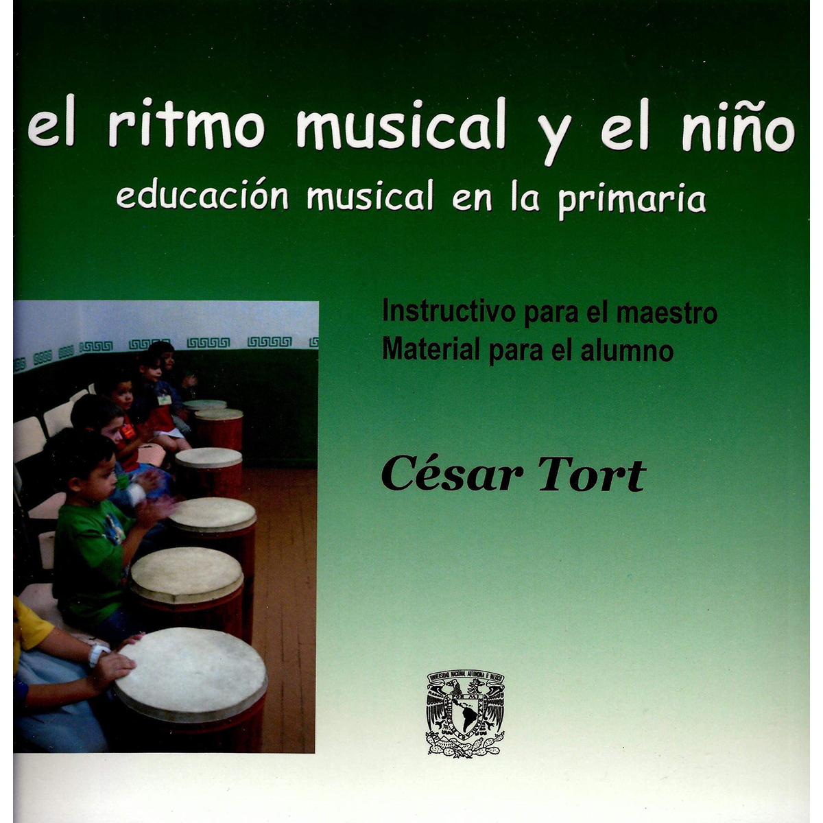 EL RITMO MUSICAL Y EL NIÑO. EDUCACIÓN MUSICAL EN LA PRIMARIA INSTRUCTIVO PARA EL MAESTRO. MATERIAL PARA EL ALUMNO