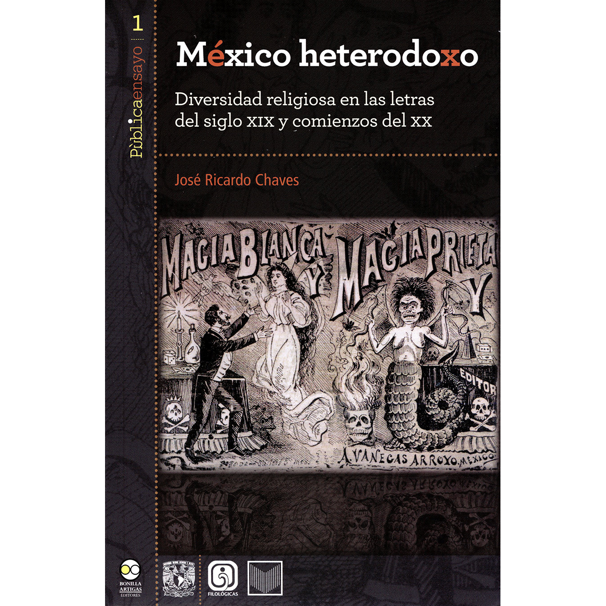 MÉXICO HETERODOXO. DIVERSIDAD RELIGIOSA EN LAS LETRAS DEL SIGLO XIX Y COMIENZO DEL XX