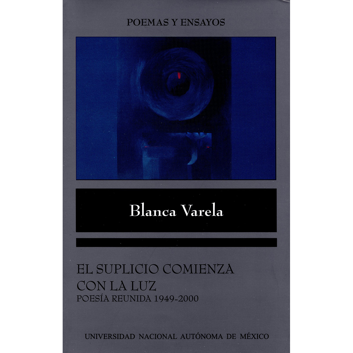 EL SUPLICIO COMIENZA CON LA LUZ. POESÍA REUNIDA (1949-2000)