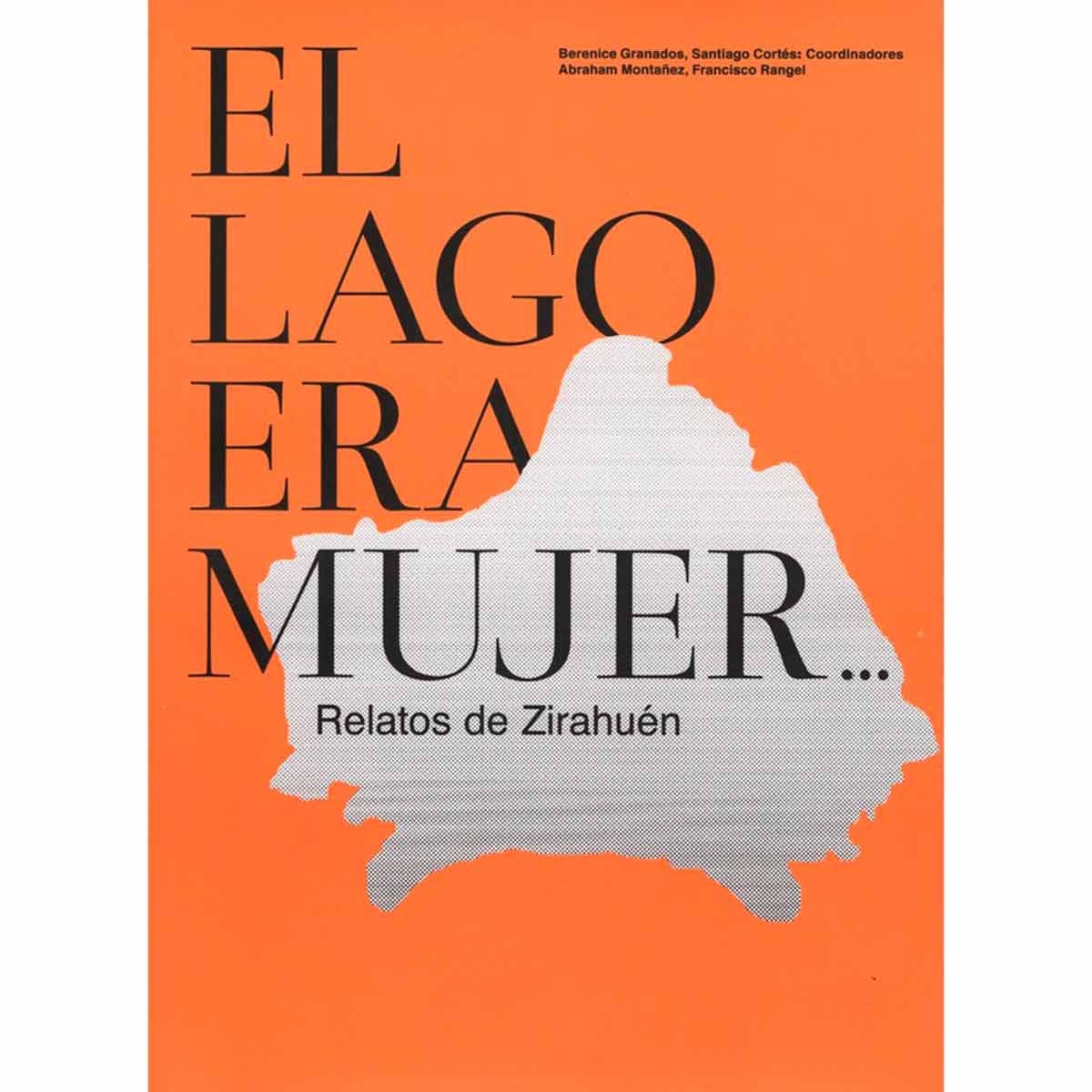 EL LAGO ERA MUJER RELATOS DE ZIRAHUÉN