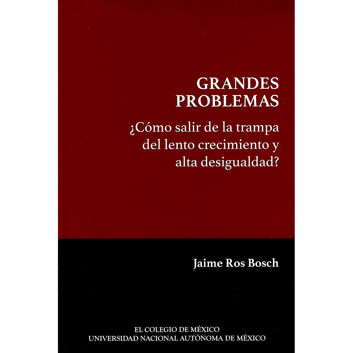 ¿CÓMO SALIR DE LA TRAMPA DEL LENTO CRECIMIENTO Y ALTA DESIGUALDAD?