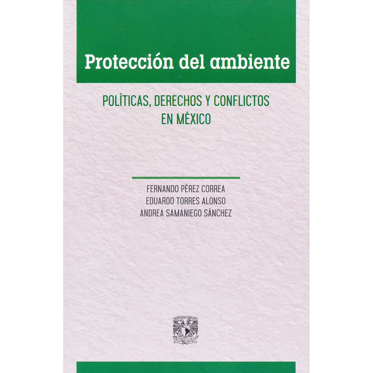 PROTECCIÓN DEL AMBIENTE. POLÍTICAS, DERECHOS Y CONFLICTOS EN MÉXICO