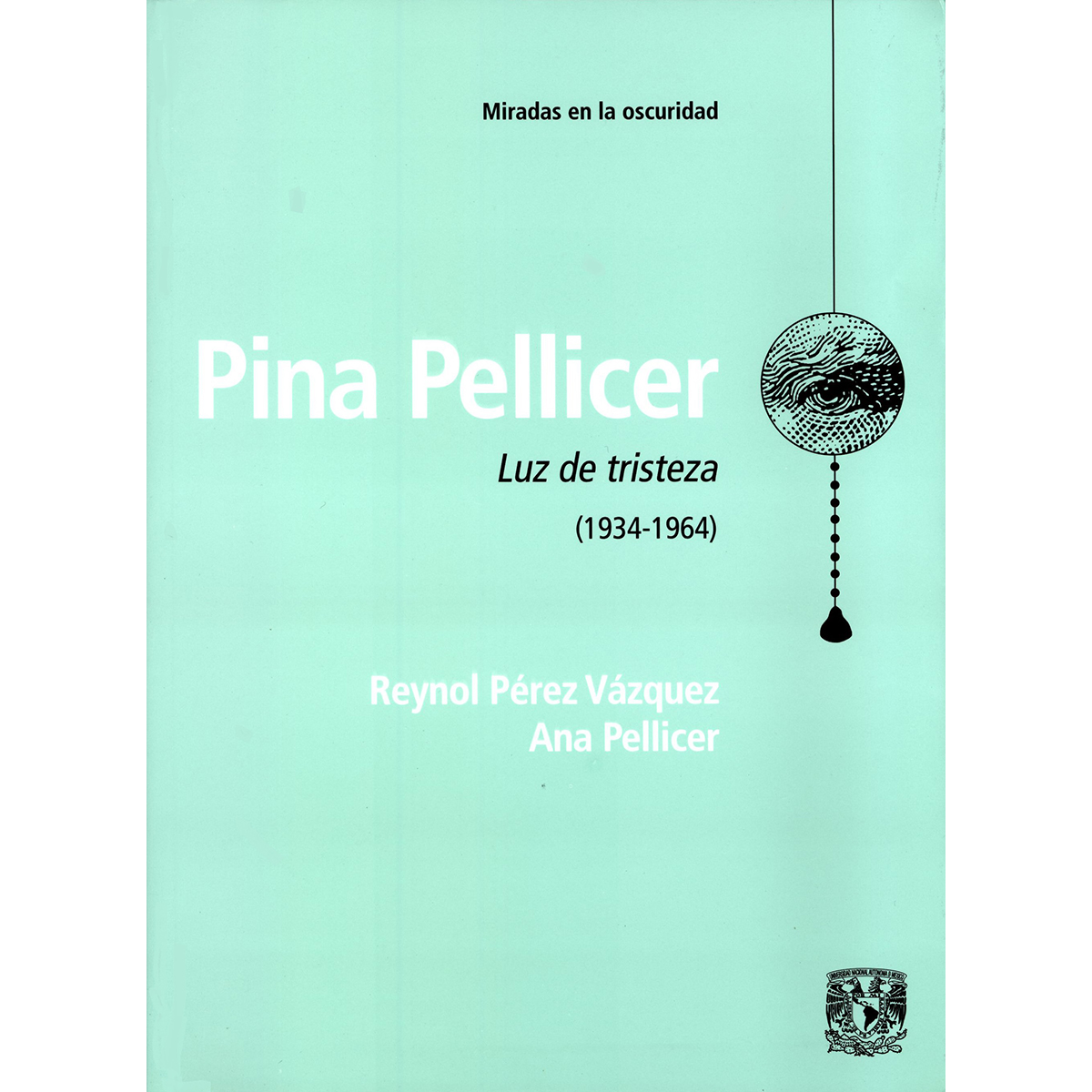 PINA PELLICER. LUZ DE TRISTEZA 1934-1964