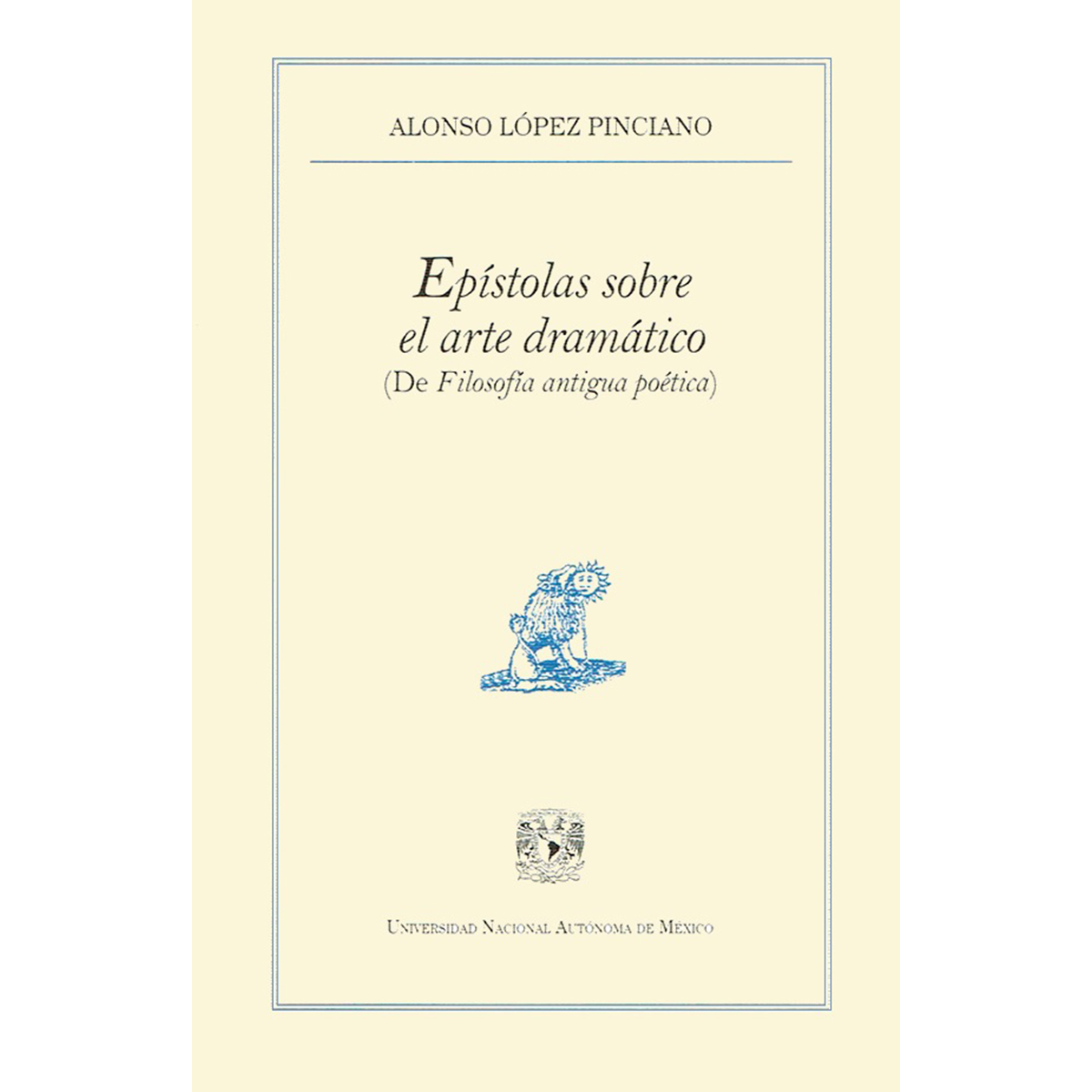 EPÍSTOLAS SOBRE EL ARTE DRAMÁTICO (DE FILOSOFÍA ANTIGUA POÉTICA)