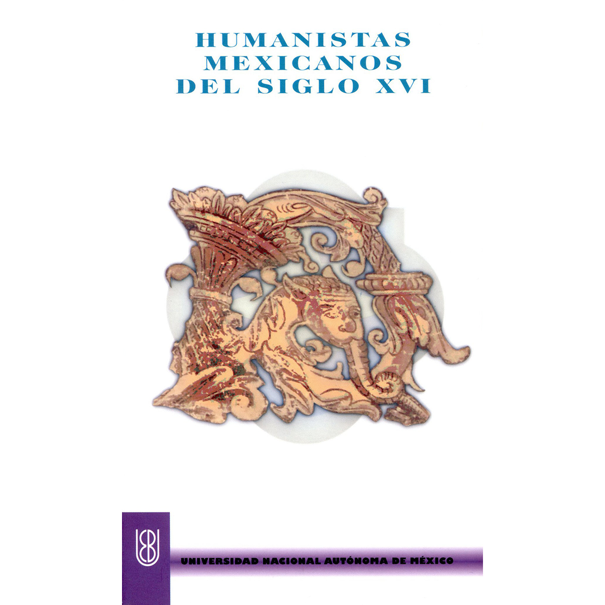 HUMANISTAS MEXICANOS DEL SIGLO XVI. ANTOLOGÍA