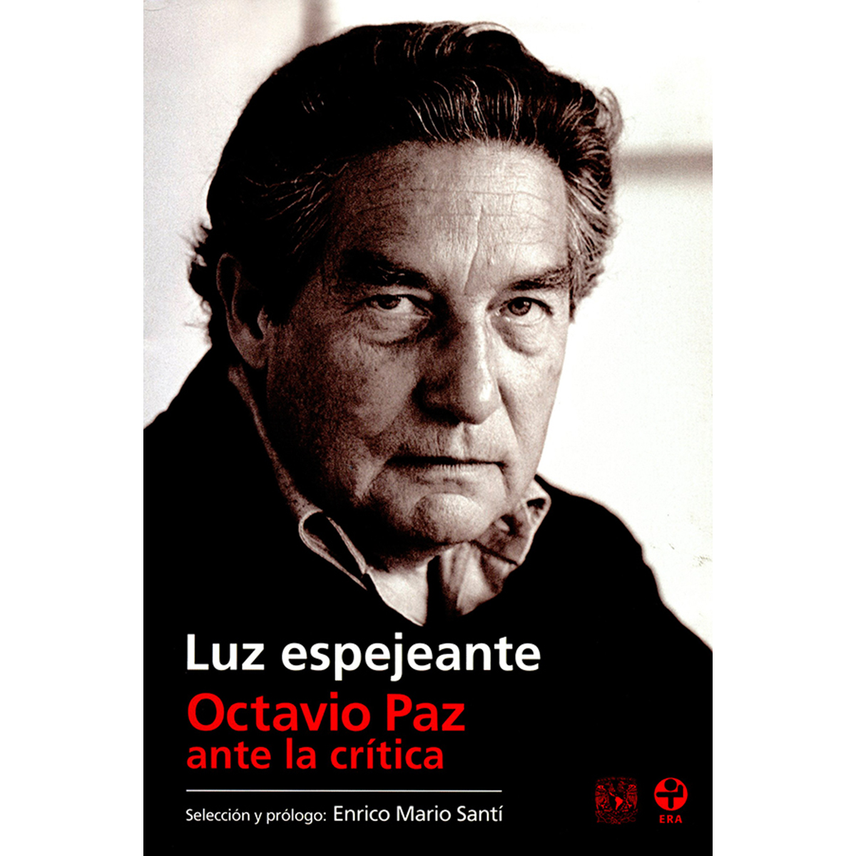 LUZ ESPEJEANTE. OCTAVIO PAZ ANTE LA CRÍTICA