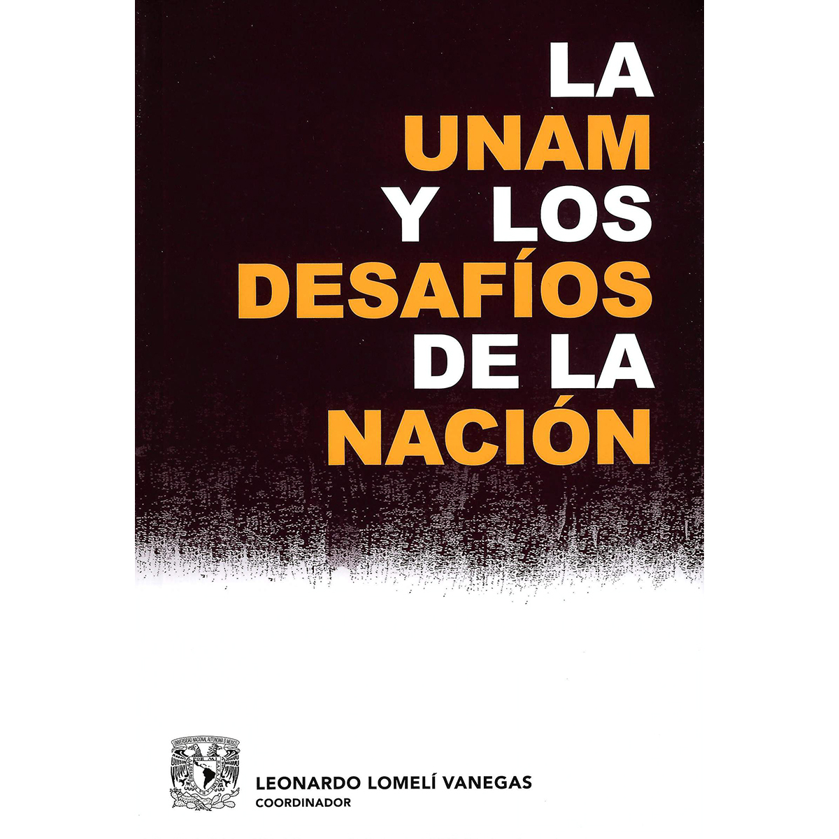 LA UNAM Y LOS DESAFÍOS DE LA NACIÓN