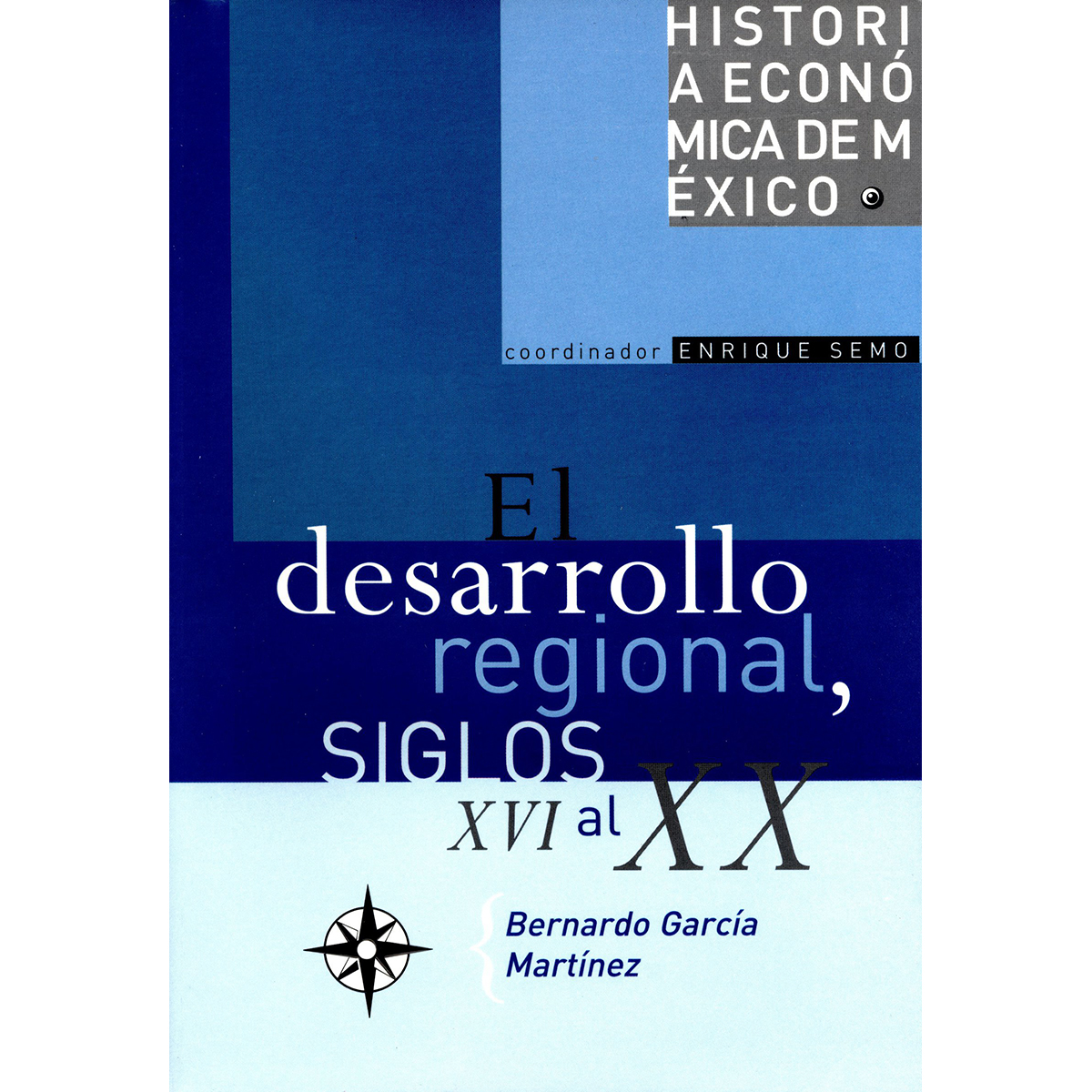 HISTORIA ECONÓMICA DE MÉXICO, VOL. 8. EL DESARROLLO REGIONAL, SIGLOS XVI AL XX
