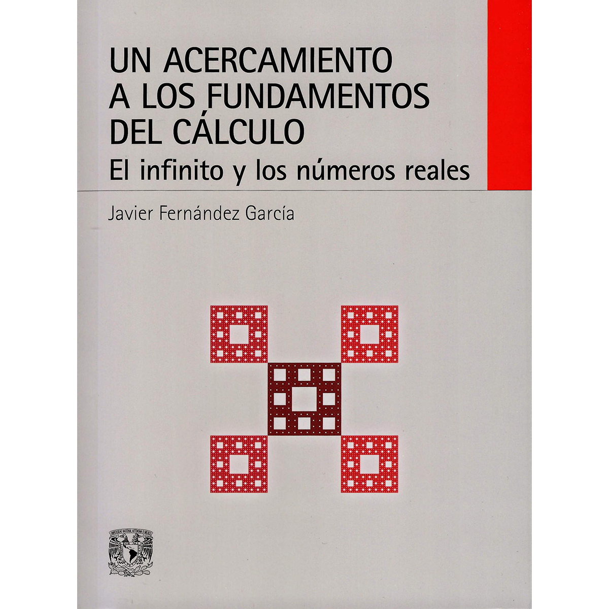 UN ACERCAMIENTO A LOS FUNDAMENTOS DEL CÁLCULO. EL INFINITO Y LOS NÚMEROS REALES