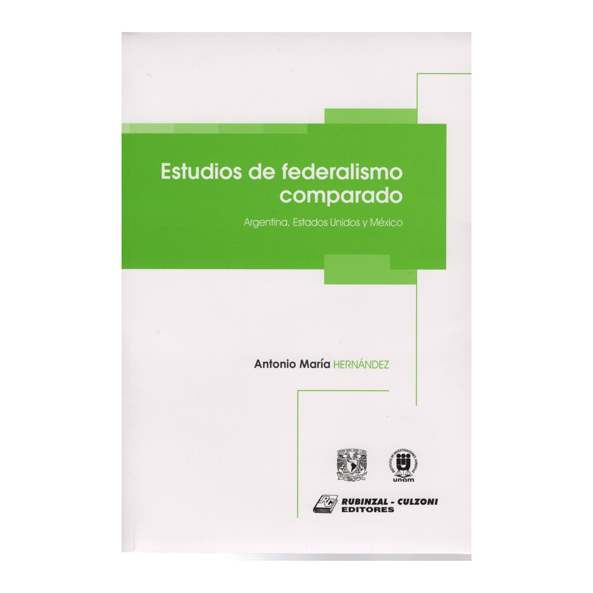 ESTUDIOS DE FEDERALISMO COMPARADO. ARGENTINA, ESTADOS UNIDOS Y MÉXICO