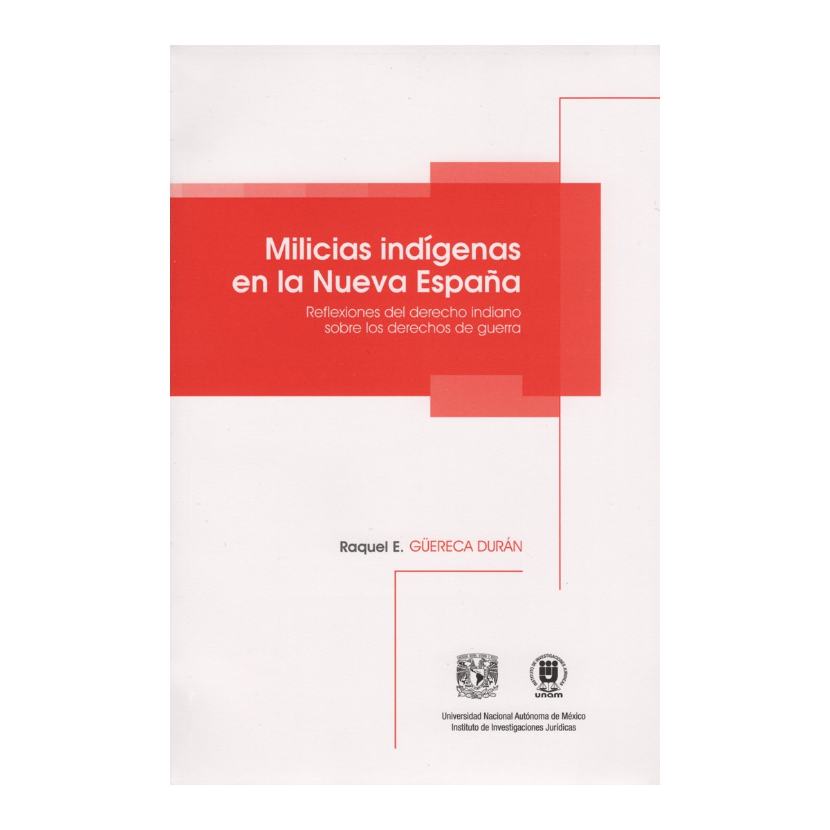 MILICIAS INDÍGENAS EN LA NUEVA ESPAÑA. REFLEXIONES DEL DERECHO INDIANO SOBRE LOS DERECHOS DE GUERRA