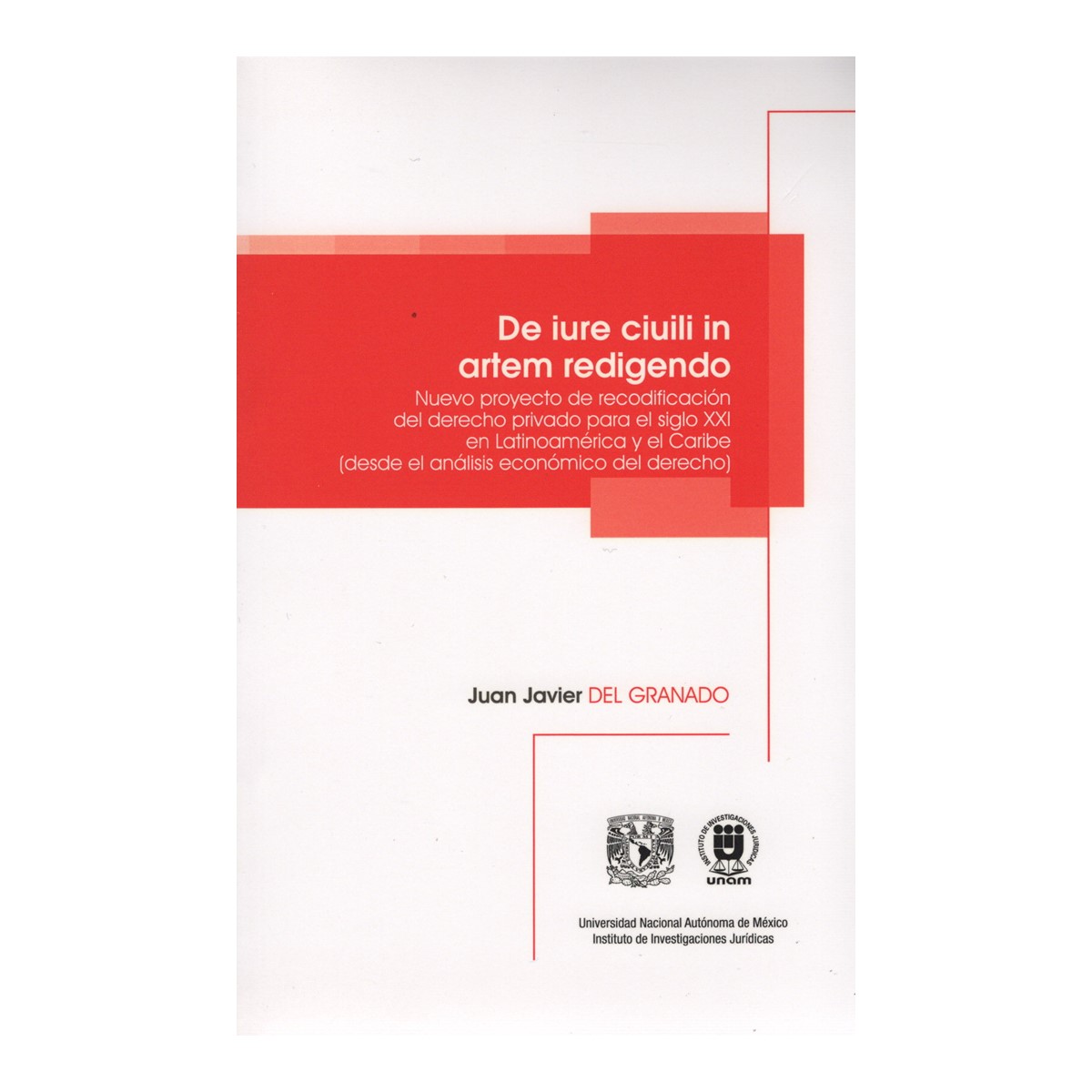 DE IURE CIUILI IN ARTEM REDIGENDO. NUEVO PROYECTO DE RECODIFICACIÓN DEL DERECHO PRIVADO PARA EL SIGLO XXI EN LATINOAMÉRICA Y EL CARIBE (DESDE EL ANÁLISIS ECONÓMICO DEL DERECHO)