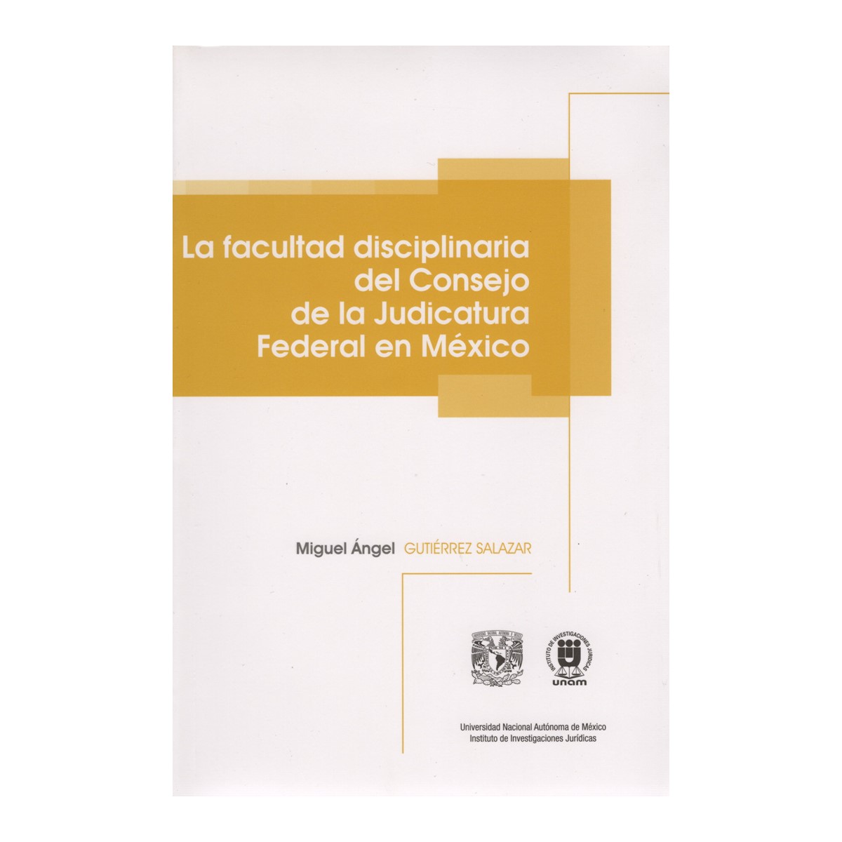 LA FACULTAD DISCIPLINARIA DEL CONSEJO DE LA JUDICATURA FEDERAL EN MÉXICO