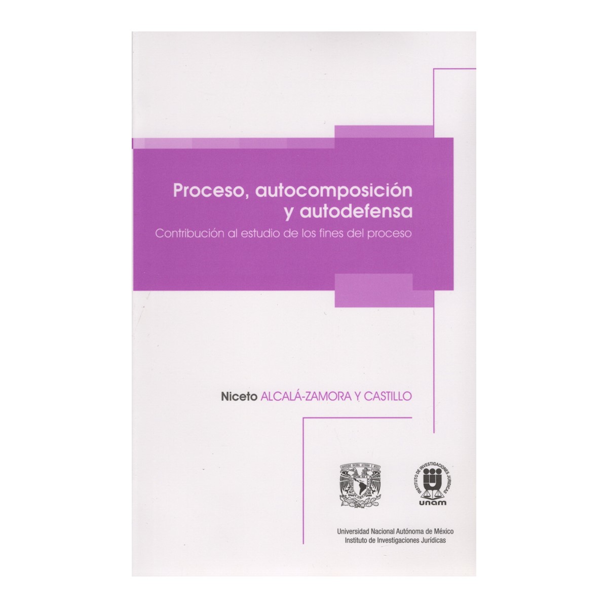 PROCESO, AUTOCOMPOSICIÓN Y AUTODEFENSA. CONTRIBUCIONES AL ESTUDIO DE LOS FINES DEL PROCESO