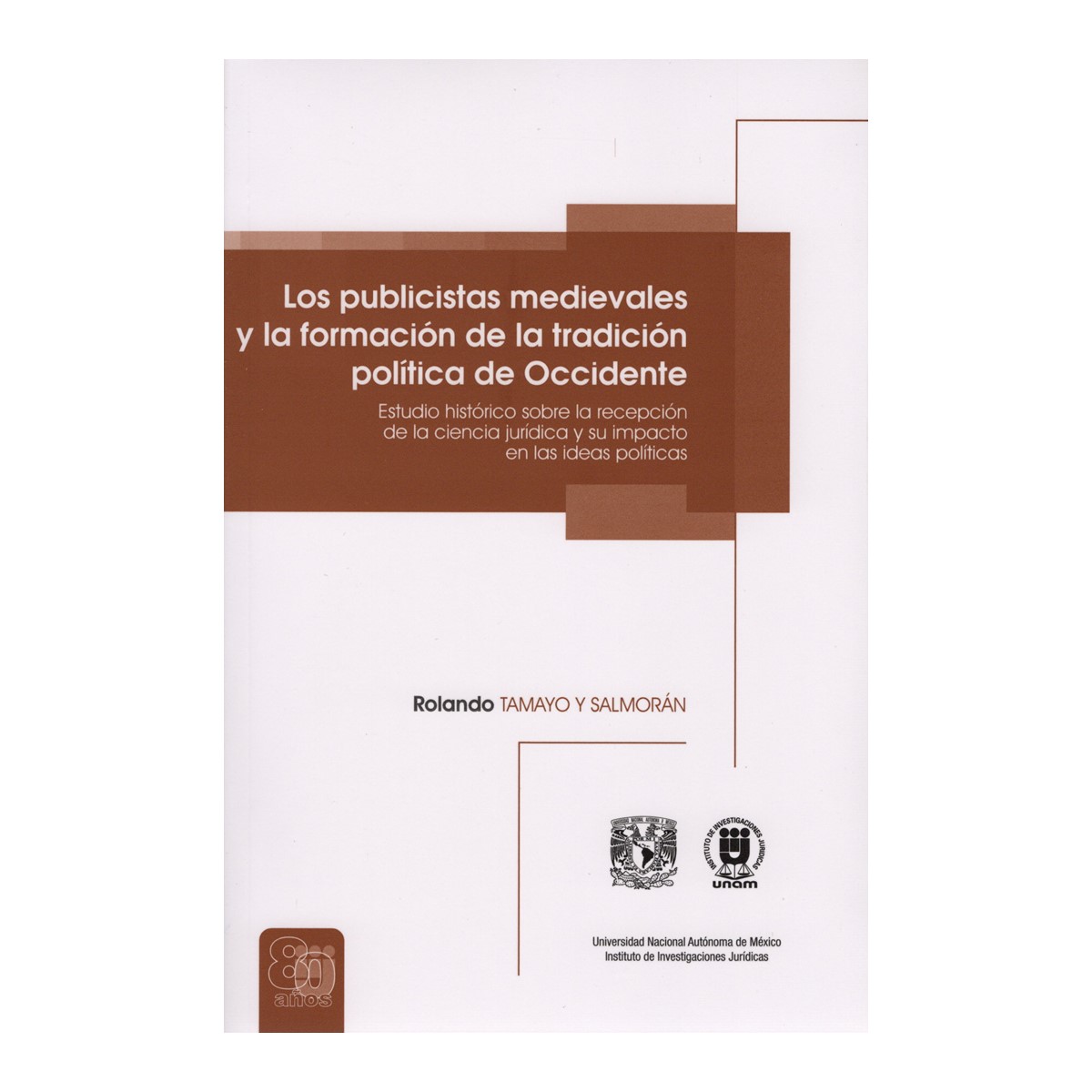 LOS PUBLICISTAS MEDIEVALES Y LA FORMACIÓN DE LA TRADICIÓN POLÍTICA DE OCCIDENTE