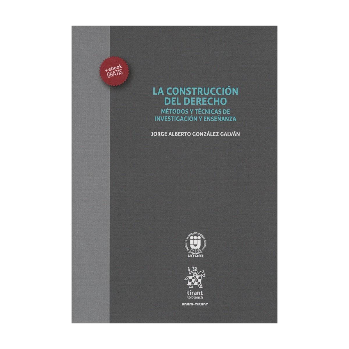 LA CONSTRUCCIÓN DEL DERECHO. MÉTODOS Y TÉCNICAS DE INVESTIGACIÓN Y ENSEÑANZA