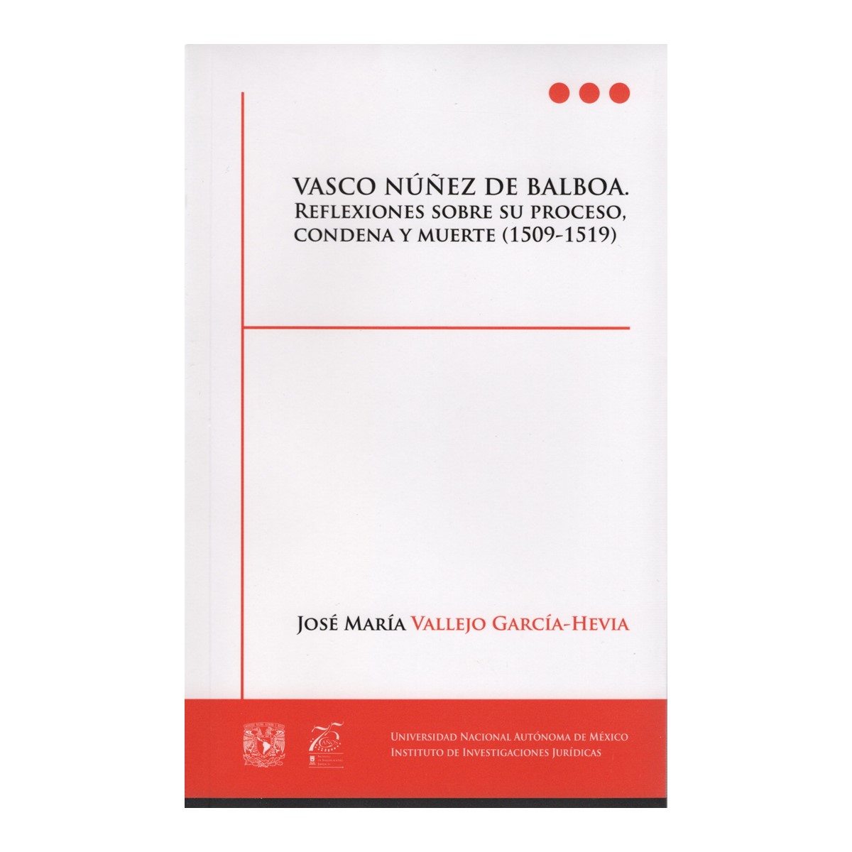 VASCO NÚÑEZ DE BALBOA. REFLEXIONES SOBRE SU PROCESO, CONDENA Y MUERTE (1509-1519)