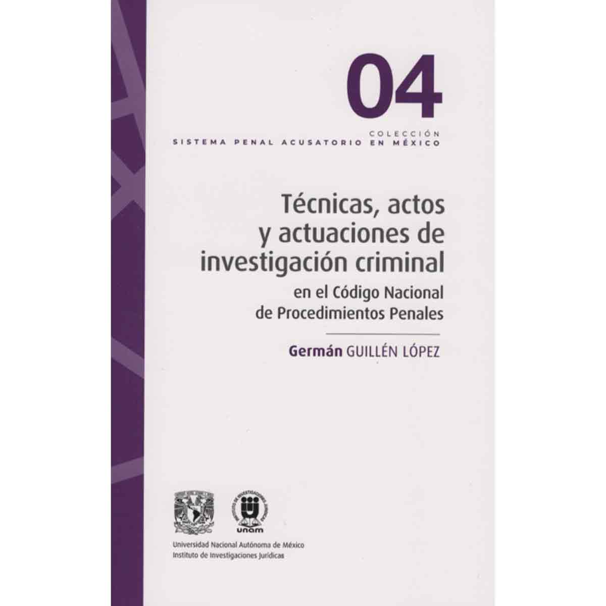 TÉCNICAS, ACTOS Y ACTUACIONES DE INVESTIGACIÓN CRIMINAL EN EL CÓDIGO NACIONAL DE PROCEDIMIENTOS PENALES