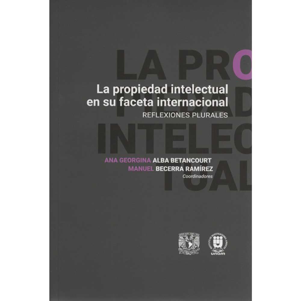 LA PROPIEDAD INTELECTUAL EN SU FACETA INTERNACIONAL. REFLEXIONES PLURALES