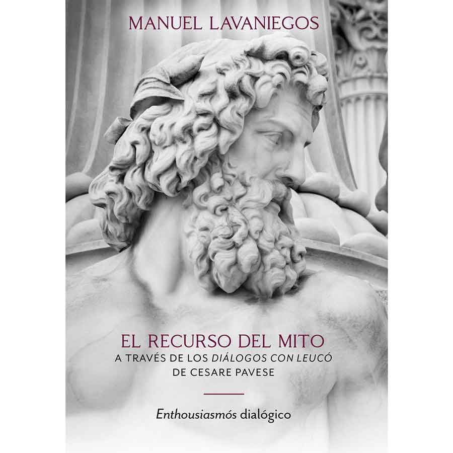 EL RECURSO DEL MITO A TRAVÉS DE LOS DIÁLOGOS CON LEUCÓ DE CESARE PAVESE. LIBRO I. ENTHOUSIASMÓS DIALÓGICO.