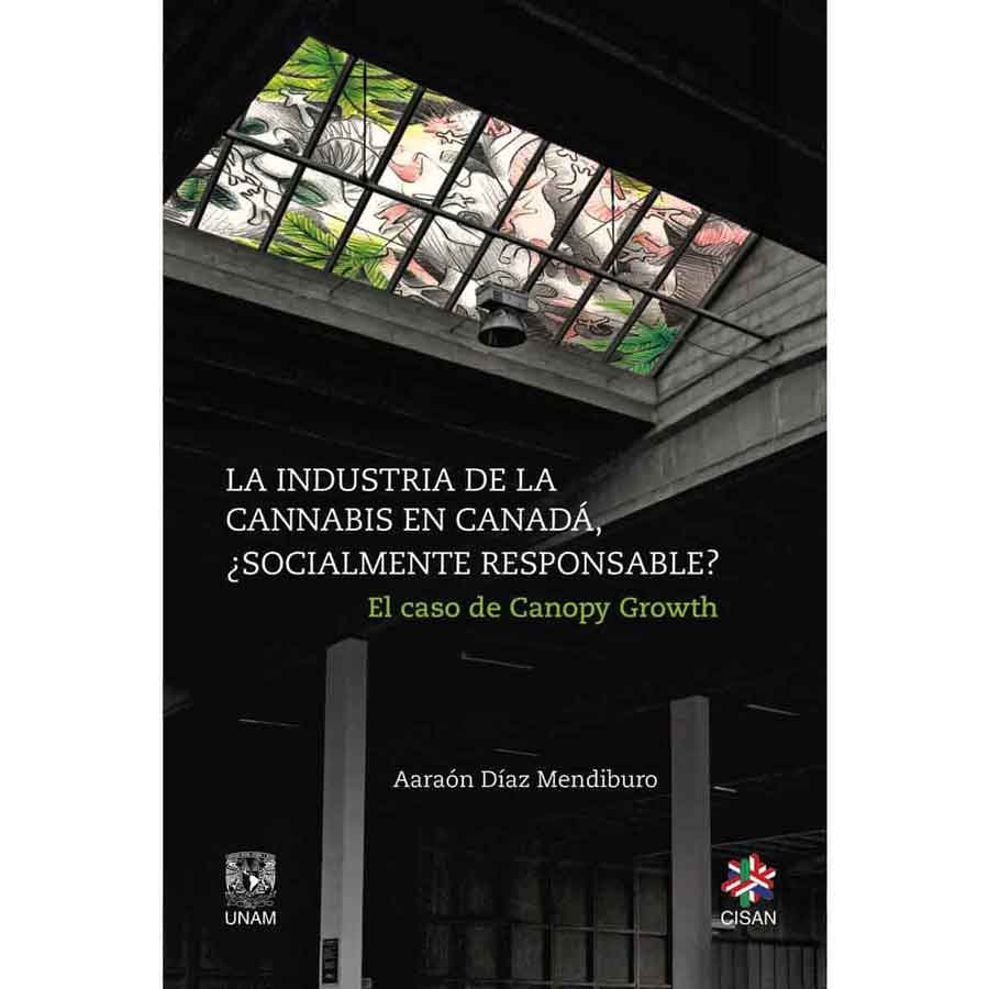 LA INDUSTRIA DE LA CANNABIS EN CANADÁ, ¿SOCIALMENTE RESPONSABLE? EL CASO DE CANOPY GROWTH